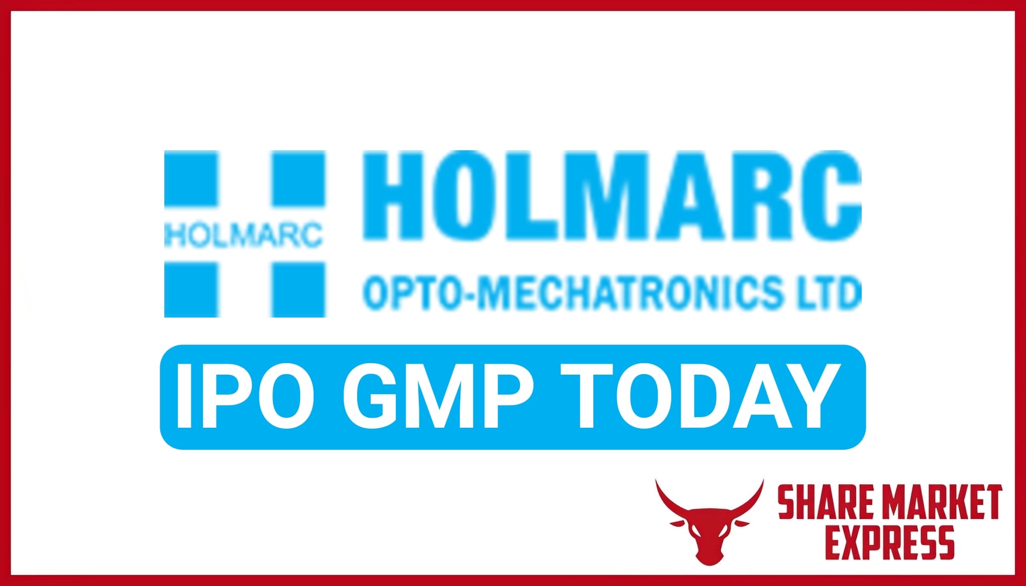 Holmarc Opto Mechatronics IPO GMP Today