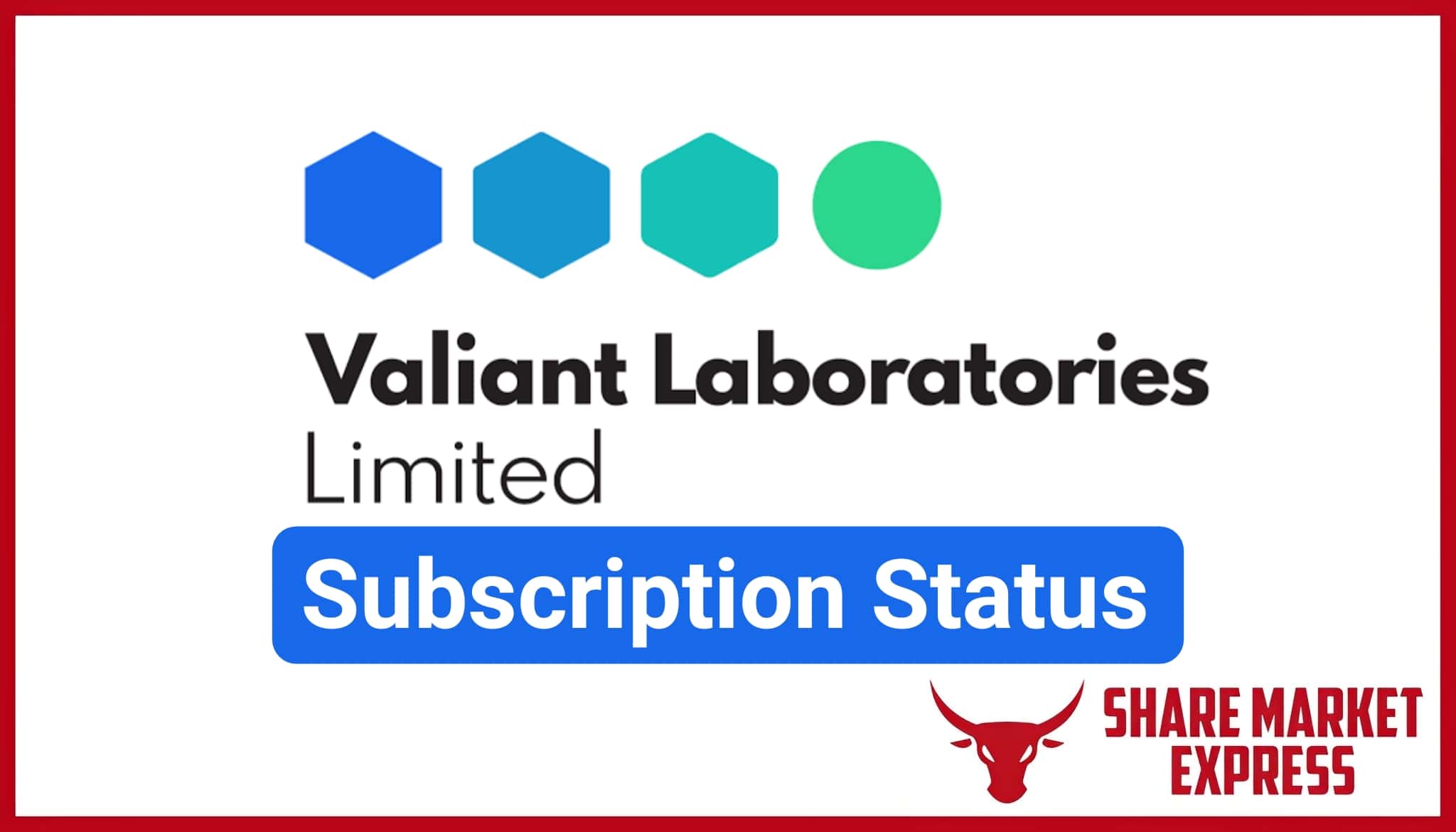 Valiant Laboratories IPO Subscription Status (Live Data)