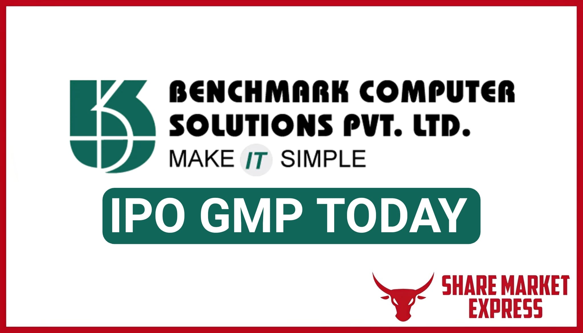 Benchmark Computer Solutions IPO GMP Today