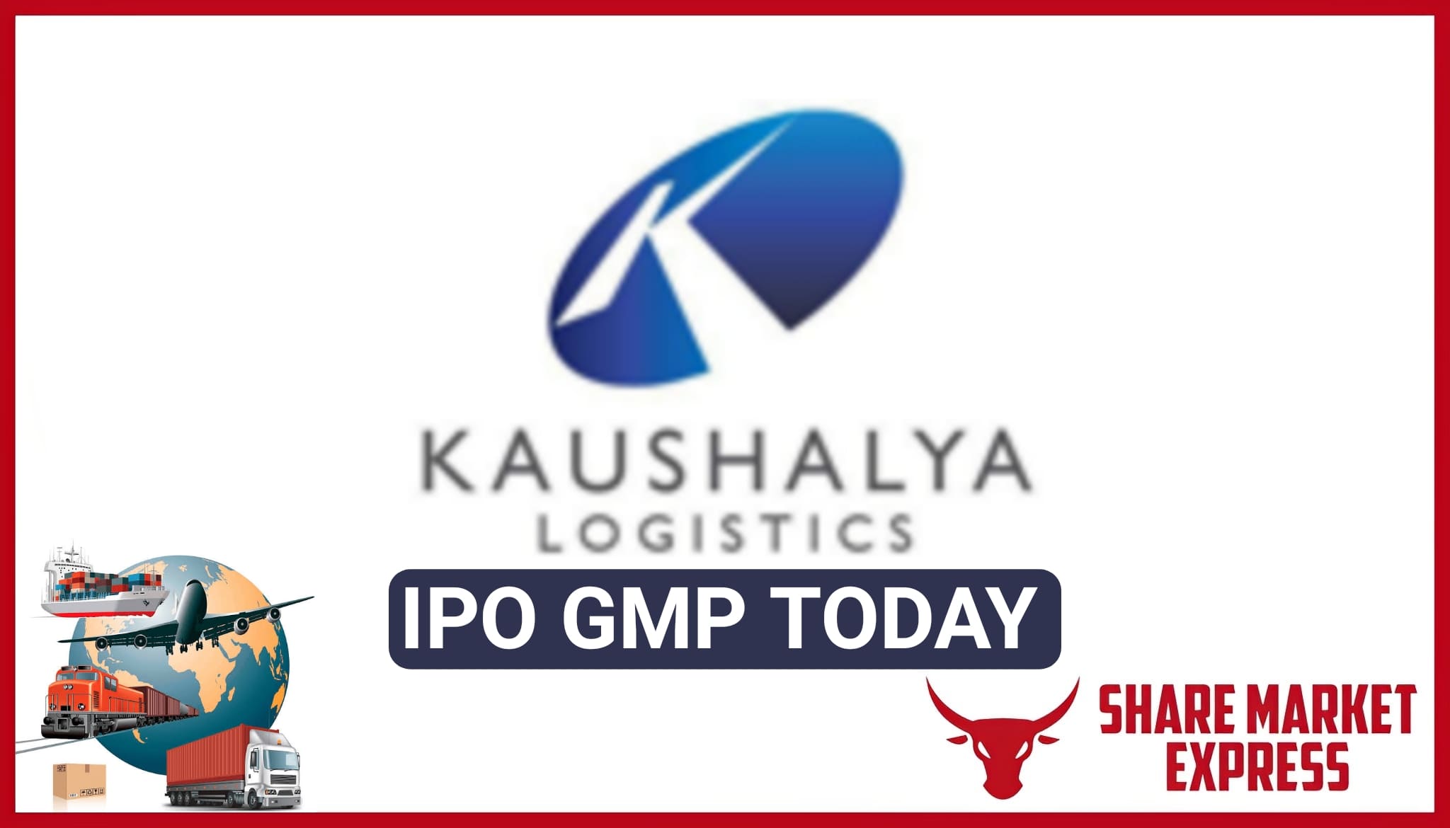 Kaushalya Logistics IPO GMP Today ( Grey Market Premium )