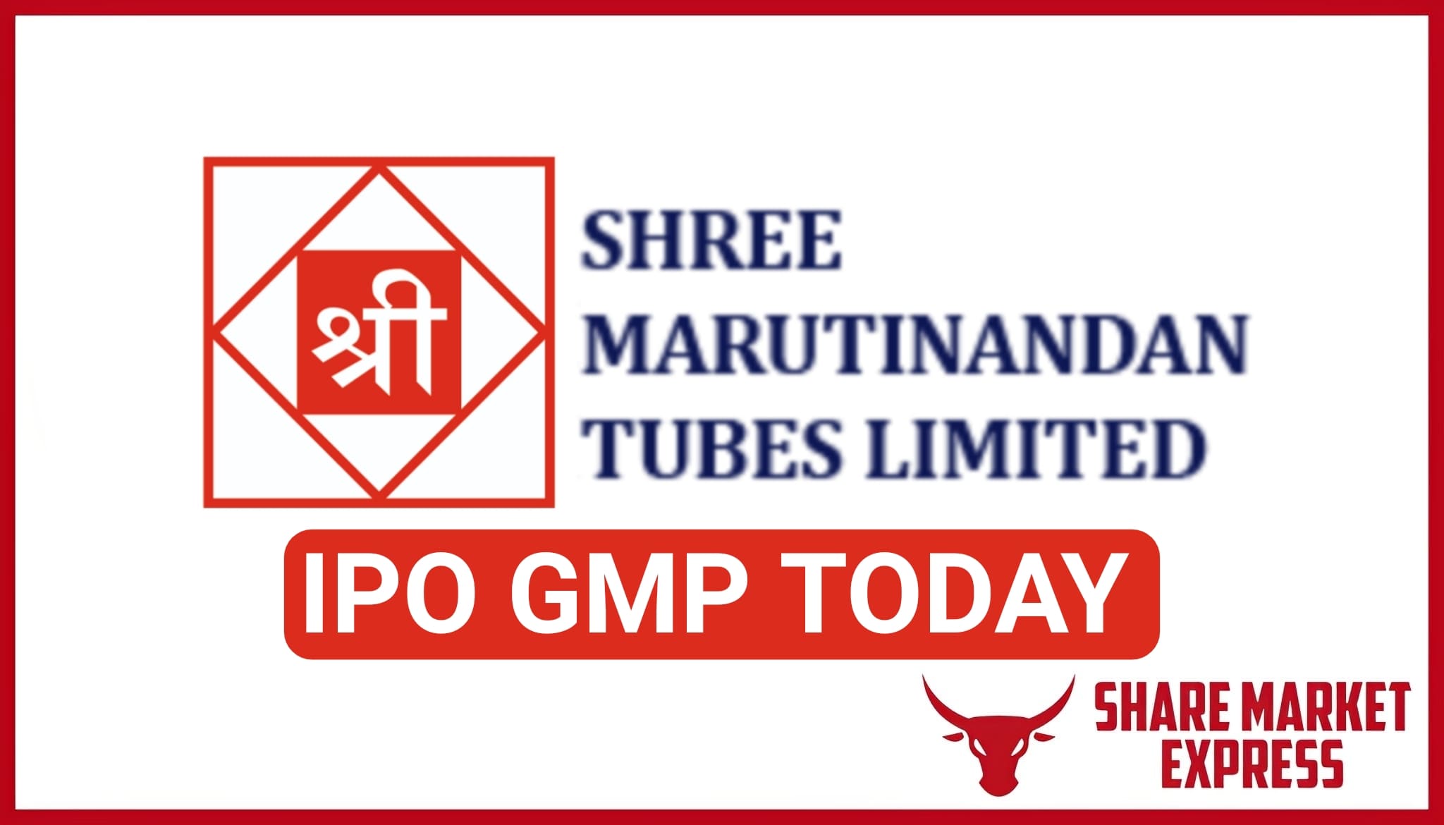 Shree Marutinandan Tubes IPO GMP Today