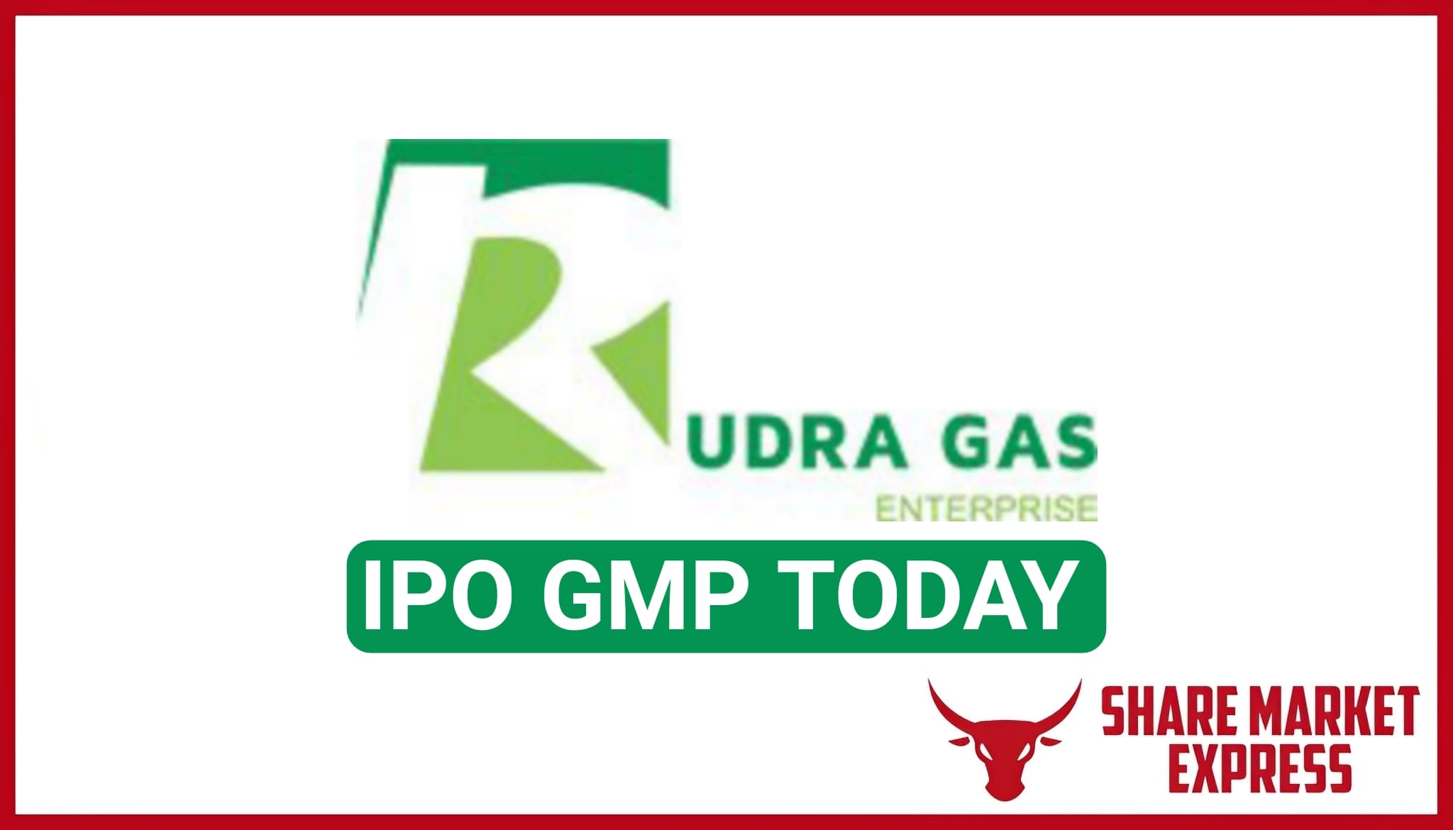 Rudra Gas Enterprise IPO GMP Today ( Grey Market Premium )